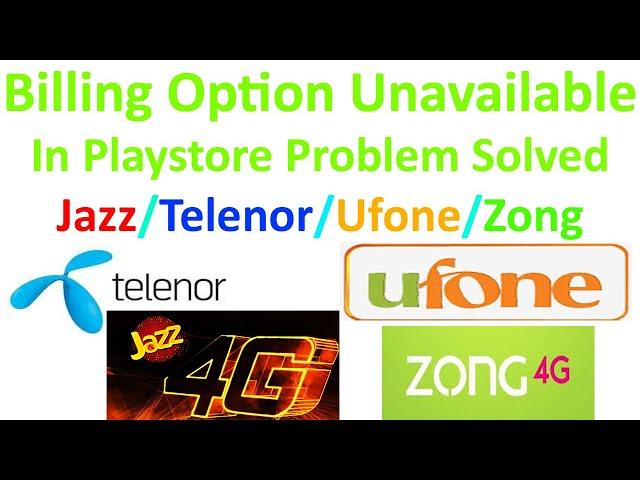 Telenor/jazz Billing unavailable in playstore problem solve | Ufone/Zong Billing Unavailable