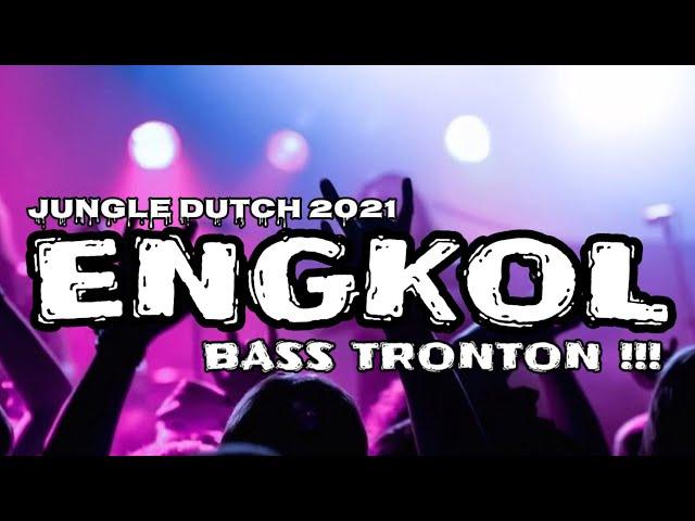 ENGKOL LAGI BOSSKUH  !!! DJ JUNGLE DUTCH TERBARU REMIX FULL BASS 2021