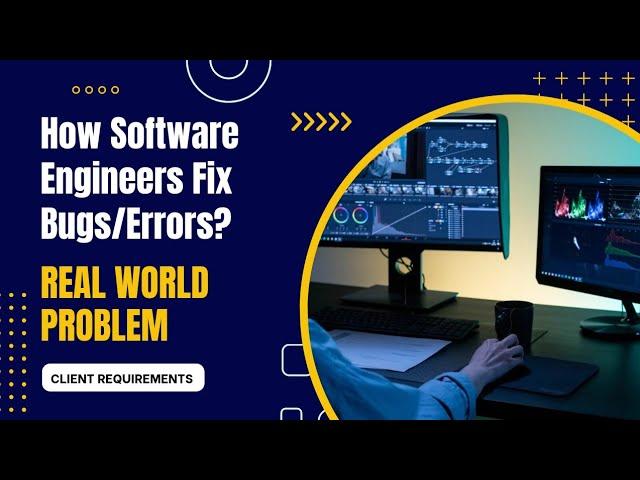 How do Software Engineers fix Bugs/Errors in Real World Applications ? Software Bugs Fixation