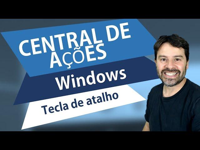 Tecla de atalho e a central de ações do Windows