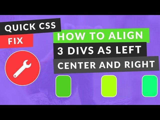 How to Align 3 divs Left Center and Right Inside a div (EASY)