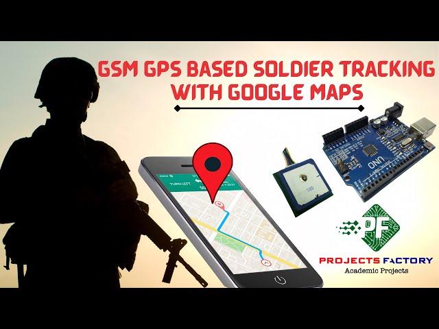 GSM GPS Soldier Tracking With Google Maps