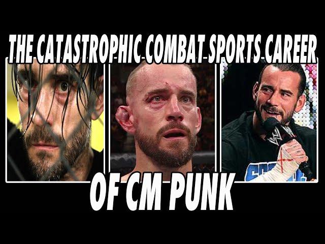 THE CATASTROPHIC COMBAT SPORTS CAREER OF CM PUNK