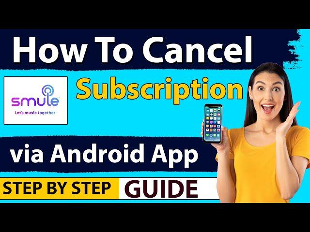 Cancel Smule Subscription On Android Device - New Updated Method 2024