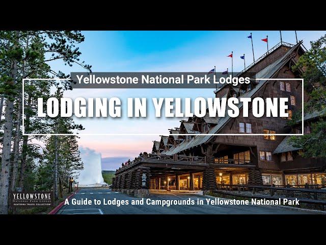 BEST Lodging and Camping in Yellowstone National Park