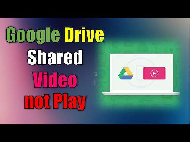 Google Drive Video Cannot Be Played | The Video Cannot Be Played Google Drive
