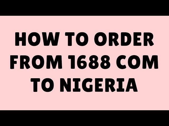 how to order from 1688 com to nigeria