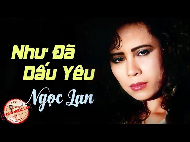 Như Đã Dấu Yêu - NGỌC LAN ( nhạc chất lượng cao lossless)