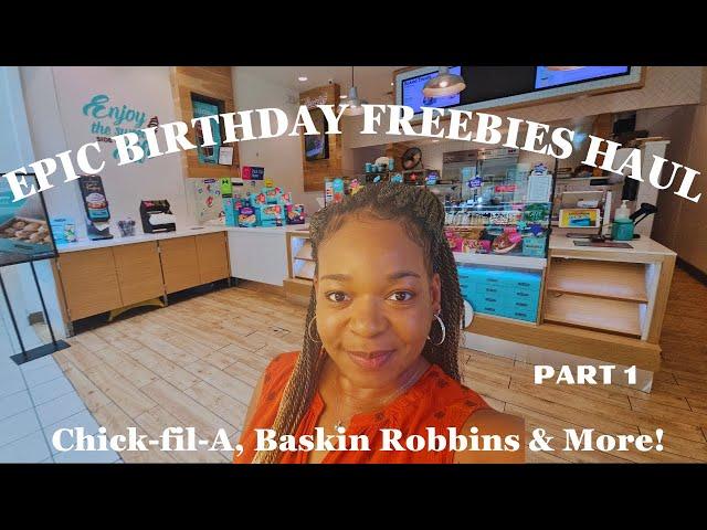 Part 1 I Epic Birthday Freebies Haul I  Chick fil A, Baskin Robbins & More!