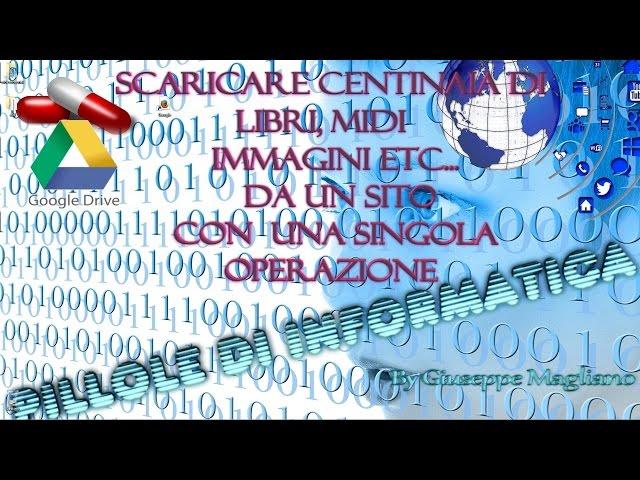 Pillole di informatica di 2 minuti Scaricare centinaia di file con una sola operazione