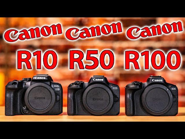 Canon EOS R10 vs R50 vs R100: Which Camera SHOULD You Buy?