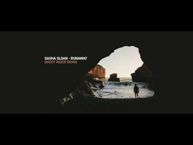 Sasha Sloan - Runaway (Ghost Rider remix)