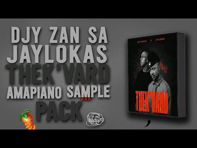 [FREE PACK] DJY ZAN SA & JAYLOKAS THEK'VARD | 2024-25 AMAPIANO SAMPLE PACK | FL STUDIO 21