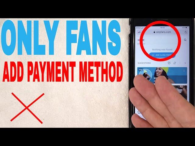   How To Add Payment Method To Only Fans 