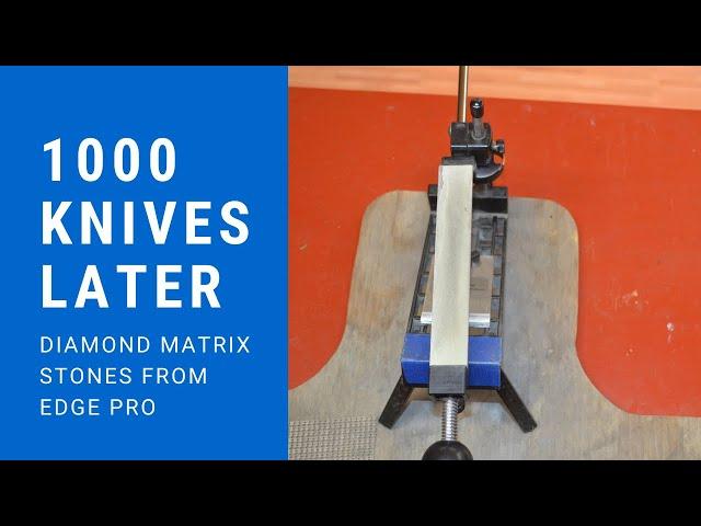 1000 Knives Later !!!  Edge Pro Diamond Matrix Stones