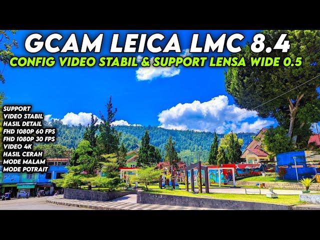 BISA VIDEO STABIL & LENSA WIDE 0.5  CONFIG GCAM LMC 8.4 CONFIG LEICA FAMOUS & FOTO SANGAT JERNIH !