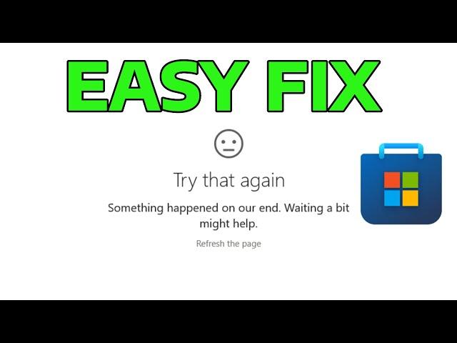 How To Fix Microsoft Store Error Something Happened On Our End