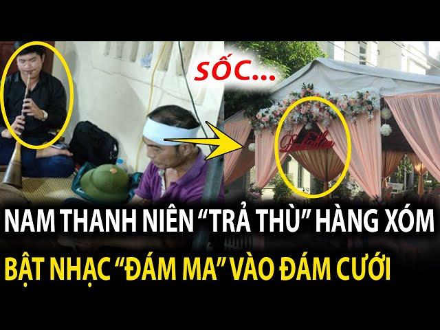 Nam thanh niên "TRẢ THÙ"  bằng cách bật nhạc ĐÁM MA ngay trong ĐÁM CƯỚI hàng xóm  | 2H TIVI