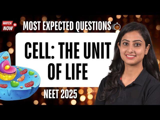 Cell: The unit of life |  | NEET Biology | Most Expected Questions | NEET 2025