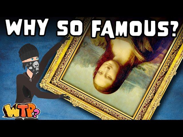 How The Mona Lisa Got So Famous | WHAT THE PAST?