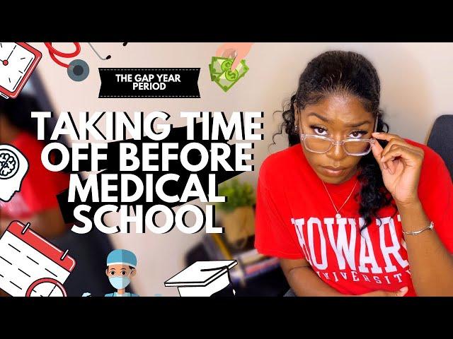 THE GAP YEAR PERIOD BEFORE MEDICAL SCHOOL // Advice For Taking Time Off Before Medical School