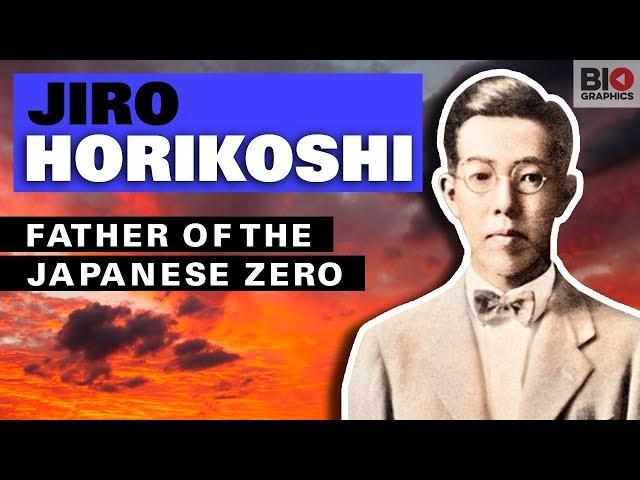 Jiro Horikoshi: Father of the Japanese Zero Fighter Plane