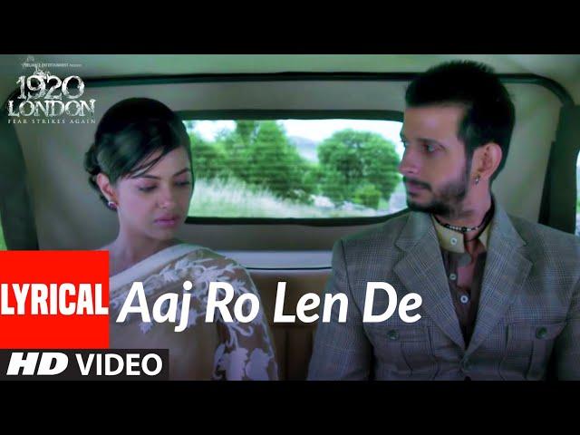 Aaj Ro Len De Lyrical | 1920 LONDON | Sharman Joshi, Meera Chopra, Shaarib and Toshi