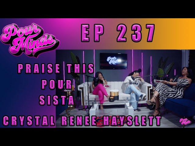 POUR MINDS Episode 237- Praise This Pour Sista FT. Crystal Renee Hayslett