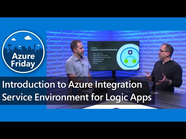 Introduction to Azure Integration Service Environment for Logic Apps | Azure Friday