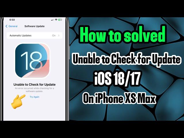 How to solved Unable to Check for Update iOS 18/17 on iPhone Xs Max | Not required Computer