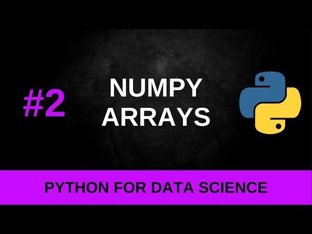 Python Data Science Tutorial #2 - NumPy Arrays