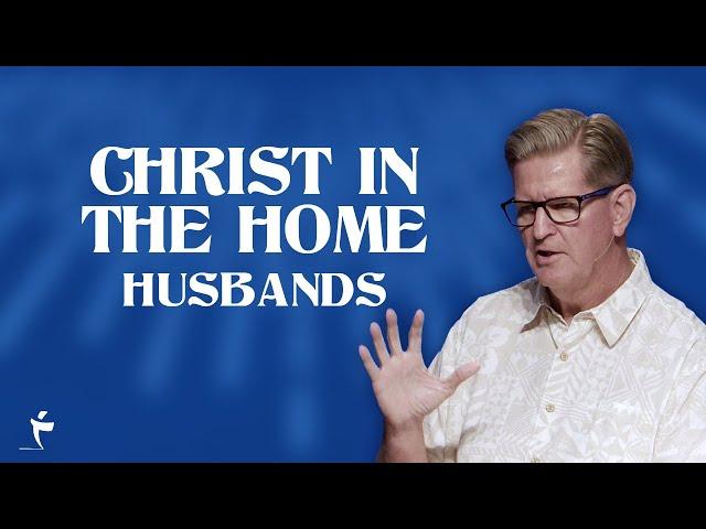 Christ in the Home - Husbands | Colossians 3:19 | Pastor John Miller