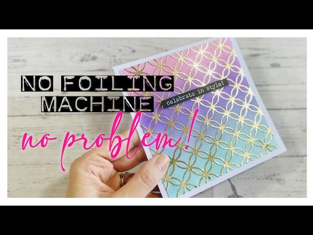 No Foiling Machine??? No Problem!! Technique video!