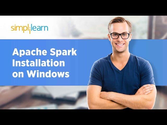 Apache Spark Installation On Windows | How To Install Apache Spark On Windows 10 | Simplilearn