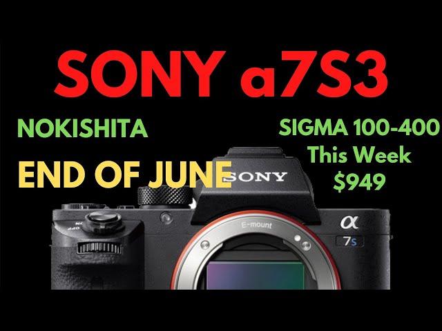 Sony a7S III End of June & Sigma 100-400 F5-6.3