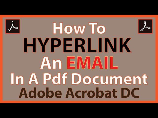 Adobe Acrobat DC Pro: How To Hyperlink An Email In A PDF To Make It A Clickable Link