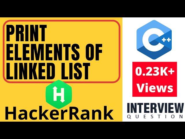 Print the Elements of Linked List | HackerRank | Solution in C++ | Interview Question | Mostly Asked