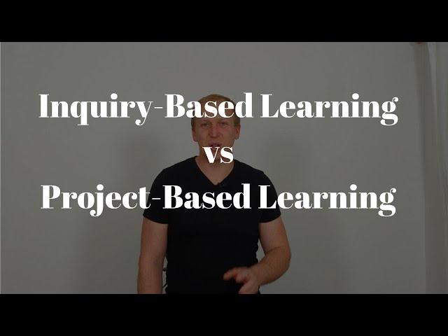 Inquiry-based learning vs project based learning