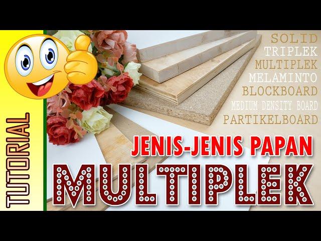 MENGENAL JENIS MULTIPLEK, PARTIKEL BOARD, MDF