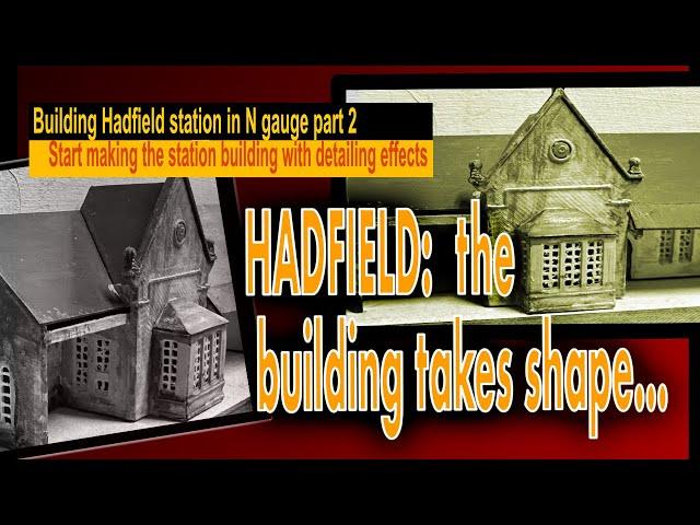 HADFIELD: The station building takes shape. Part 2