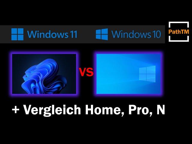 Windows 11 vs Windows 10 und Vergleich von Pro, Home und N | PathTM