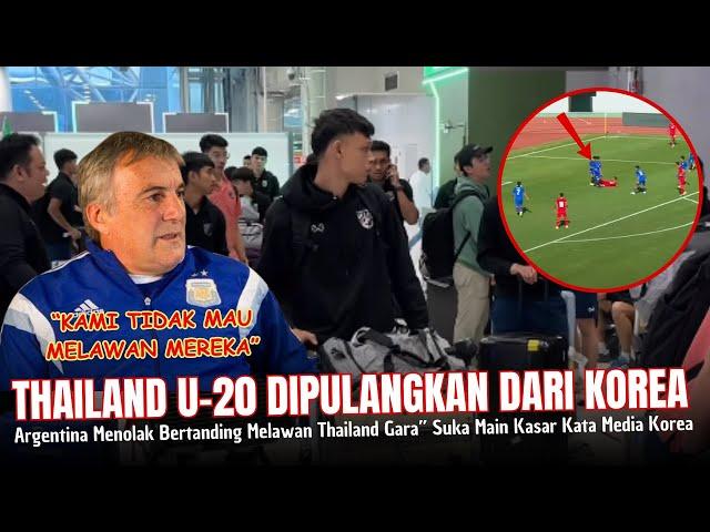 BUNTUT MAIN KASAR ~ Thailand U20 Dupulangkan Dari Korea, Argentina Ogah Lawan Thailand Kata Cho-sun