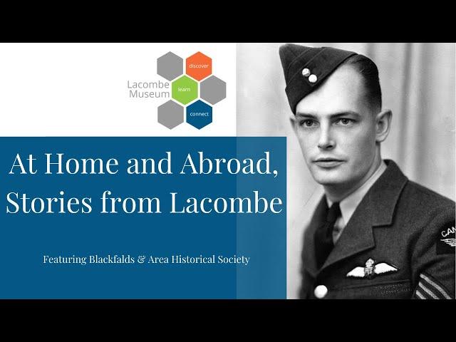 At Home and Abroad Stories from Lacombe | Featuring the Blackfalds & Area Historical Society