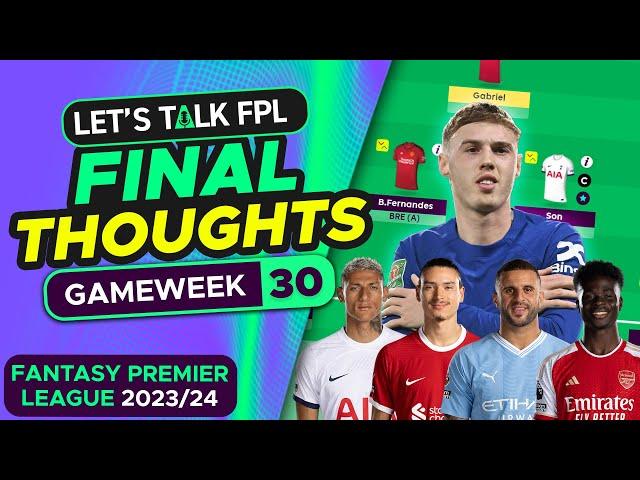 FPL GAMEWEEK 30 FINAL TEAM SELECTION THOUGHTS | Fantasy Premier League Tips 2023/24