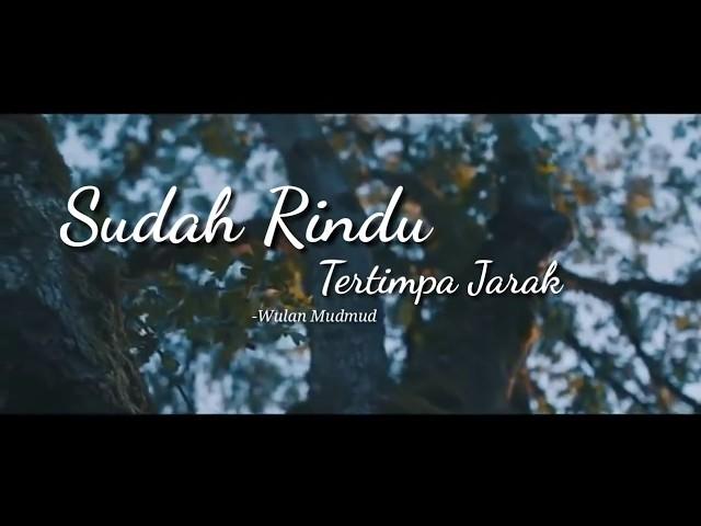 Sudah Rindu Tertimpa Jarak  ||  Wulan Mudmud