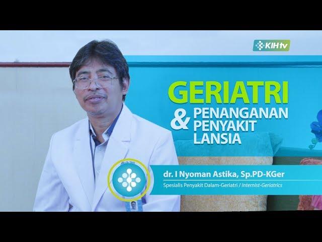 Geriatri dan Penanganan Penyakit Lansia