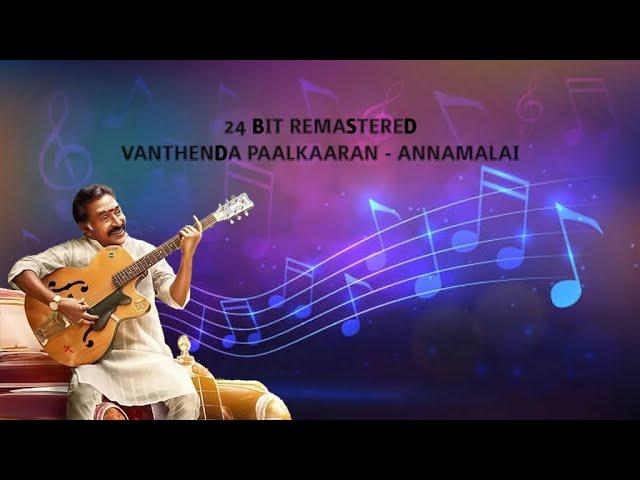 Vanthenda Paalkaaran | Annamalai | 24 Bit Remastered