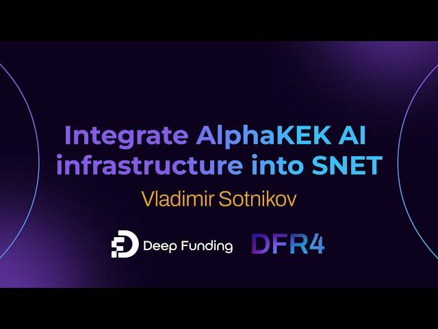 DF Spotlight Day - DFR4 - Vladimir Sotnikov - Integrate AlphaKEK AI infrastructure into SNET