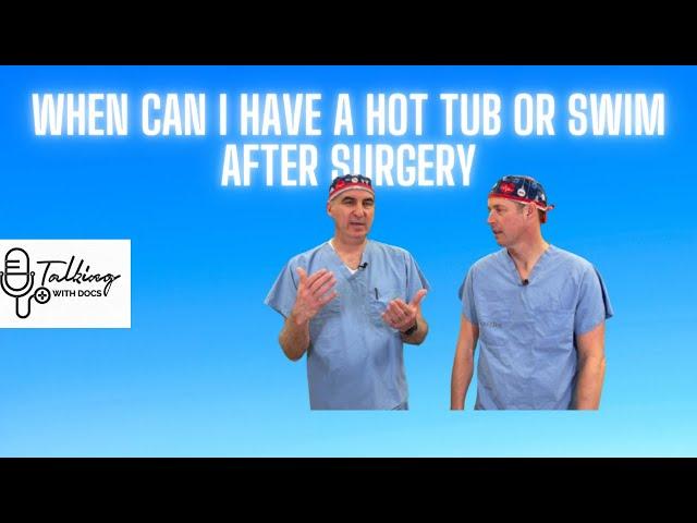 When Can I Hot Tub OR Swim After Surgery