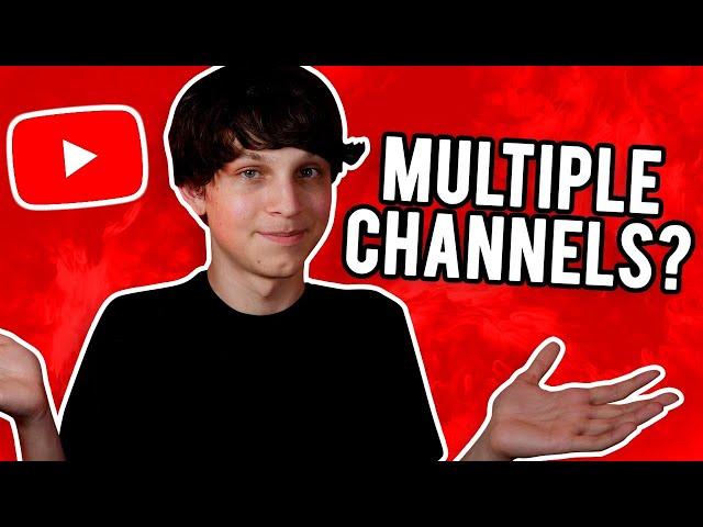 Should You Have Multiple YouTube Channels?